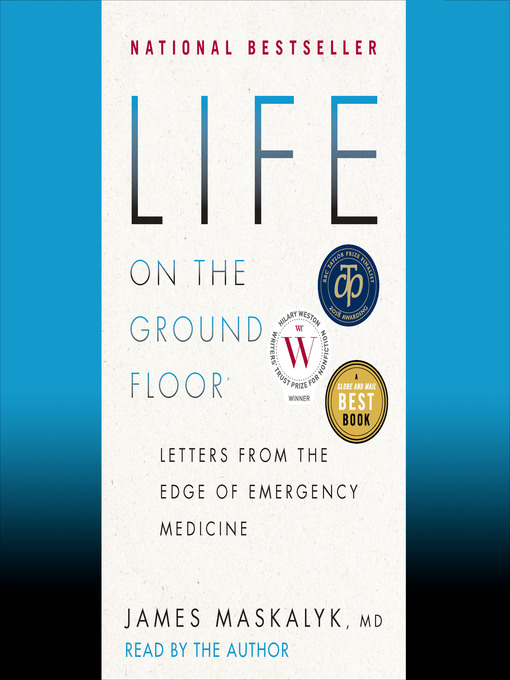 Title details for Life on the Ground Floor by Dr. James Maskalyk - Wait list